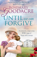 Until We Can Forgive - A romantic, engrossing WWI saga of hope and courage (Goodacre Rosemary)(Paperback / softback)