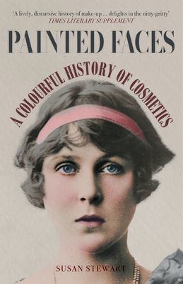 Painted Faces - A Colourful History of Cosmetics (Stewart Susan)(Paperback / softback)