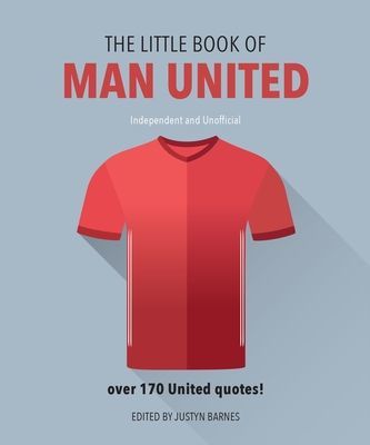 Little Book of Man United - Over 170 United quotes (Barnes Justyn)(Pevná vazba)