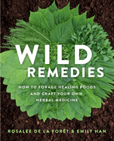 Wild Remedies - How to Forage Healing Foods and Craft Your Own Herbal Medicine (De La Foret Rosalee)(Paperback / softback)