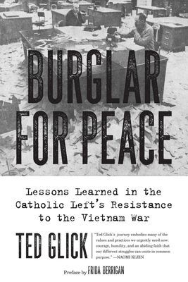 Burglar For Peace - Lessons Learned in the Catholic Left's Resistance to the Vietnam War (Glick Ted)(Paperback / softback)