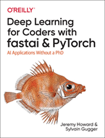 Deep Learning for Coders with fastai and PyTorch - AI Applications Without a PhD (Gugger Sylvain)(Paperback / softback)