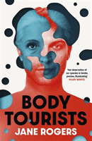 Body Tourists - The gripping, thought-provoking new novel from the Booker-longlisted author of The Testament of Jessie Lamb (Rogers Jane)(Paperback / softback)