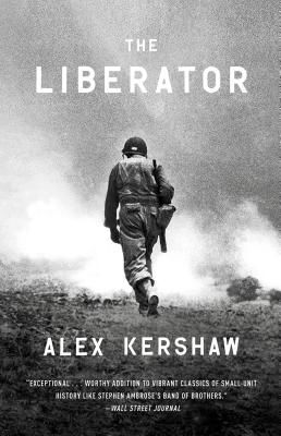 The Liberator: One World War II Soldier's 500-Day Odyssey from the Beaches of Sicily to the Gates of Dachau (Kershaw Alex)(Paperback)