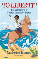 To Liberty! The Adventures of Thomas-Alexandre Dumas: A Bloomsbury Reader (Johnson Catherine)(Paperback / softback)