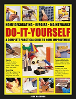 Do-It-Yourself - Home decorating, repairs, maintenance: a complete practical guide to home improvement (McGowan John)(Pevná vazba)