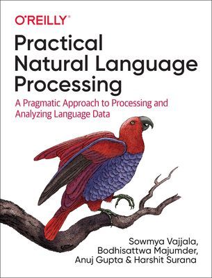 Practical Natural Language Processing - A Comprehensive Guide to Building Real-World NLP Systems (Vajjala Sowmya)(Paperback / softback)