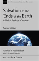 Salvation to the Ends of the Earth (second edition) - A Biblical Theology Of Mission (Kostenberger Andreas)(Paperback / softback)
