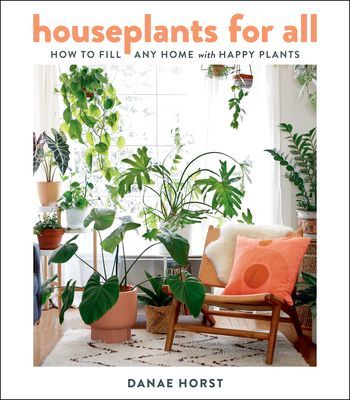Houseplants for All - How to Fill Any Home with Happy Plants (Danae Horst Horst)(Pevná vazba)