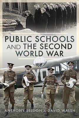 Public Schools and the Second World War (Walsh Sir Anthony Seldon David)(Pevná vazba)