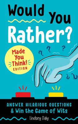 Would You Rather? Made You Think! Edition - Answer Hilarious Questions and Win the Game of Wits (Daly Lindsey)(Paperback)