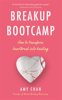 Breakup Bootcamp - How to Transform Heartbreak into Healing (Chan Amy)(Paperback / softback)
