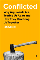 Conflicted - Why Arguments Are Tearing Us Apart and How They Can Bring Us Together (Leslie Ian)(Paperback / softback)