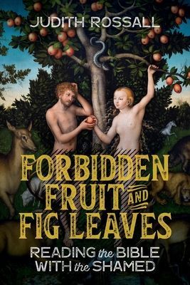 Forbidden Fruit and Fig Leaves - Reading the Bible with the Shamed(Paperback / softback)