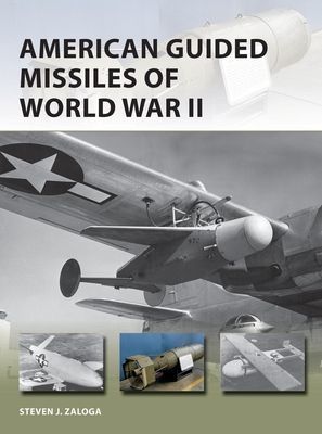 American Guided Missiles of World War II (Zaloga Steven J. (Author))(Paperback / softback)
