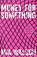 Money for Something - The memoir of a sex worker (Walsch Mia (Author))(Paperback / softback)