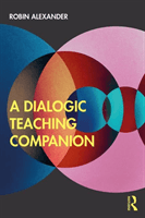 Dialogic Teaching Companion (Alexander Robin (University of Cambridge UK))(Paperback / softback)