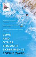 Love and Other Thought Experiments - Longlisted for the Booker Prize 2020 (Ward Sophie)(Paperback / softback)