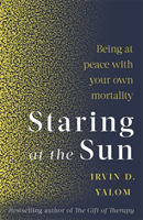 Staring At The Sun - Being at peace with your own mortality (Yalom Irvin)(Paperback / softback)