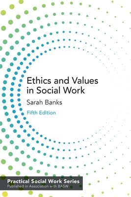 Ethics and Values in Social Work (Banks Sarah)(Paperback / softback)