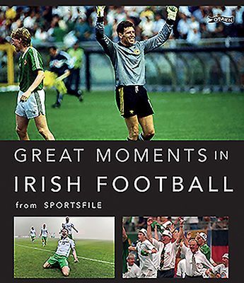 Great Moments in Irish Football (Sportsfile)(Pevná vazba)