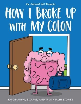 How I Broke Up with My Colon - Fascinating, Bizarre, and True Health Stories (Seluk Nick)(Paperback / softback)