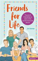Friends for Life - The art of friendship as seen in the world's favourite sitcom (Usmar Jo)(Pevná vazba)