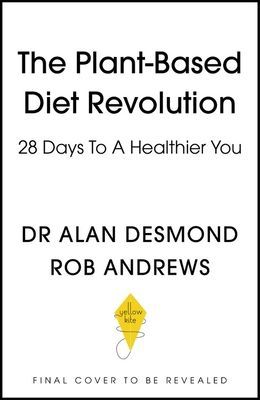 Plant-Based Diet Revolution - 28 days to a happier gut and a healthier you (Desmond Dr Alan)(Pevná vazba)