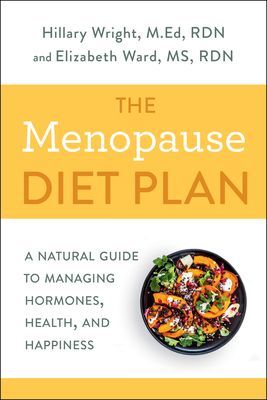 The Menopause Diet Plan: A Natural Guide to Managing Hormones, Health, and Happiness (Wright Hillary)(Paperback)