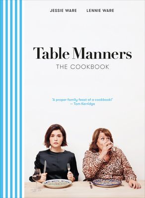 Table Manners: The Cookbook (Ware Jessie)(Pevná vazba)