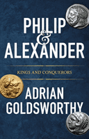 Philip and Alexander - Kings and Conquerors (Goldsworthy Adrian)(Pevná vazba)