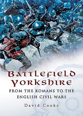 Battlefield Yorkshire - From the Romans to the English Civil Wars (Cooke David)(Paperback / softback)