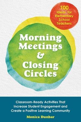 Morning Meetings And Closing Circles - Classroom-Ready Activities That Increase Student Engagement and Create a Positive Learning Community (Dunbar Monica)(Paperback / softback)
