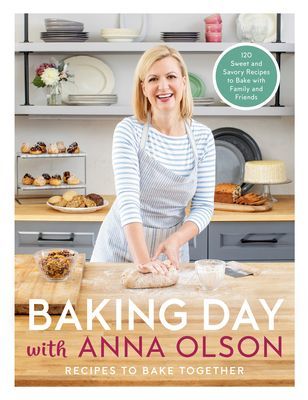 Baking Day With Anna Olson - Recipes to Bake Together: 120 Sweet and Savory Recipes to Bake with Family and Friends (Olson Anna)(Pevná vazba)