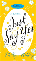 Just Say Yes (Ashley Phillipa)(Paperback / softback)