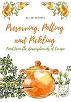 Preserving, Potting and Pickling - Food from the Store Cupboards of Europe (Luard Elisabeth)(Pevná vazba)
