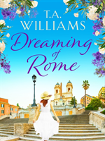 Dreaming of Rome - An unputdownable feel-good holiday romance (Williams T.A.)(Paperback / softback)