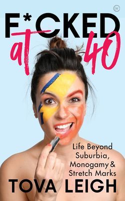 F*cked at 40 - Life Beyond Suburbia, Monogamy and Stretch Marks (Leigh Tova)(Paperback / softback)