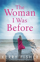 Woman I Was Before - A gripping emotional page turner with a twist (Fisher Kerry)(Paperback / softback)