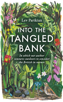 Into the Tangled Bank - In Which Our Author Ventures Outdoors to Consider the British in Nature (Parikian Lev)(Pevná vazba)
