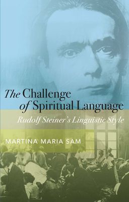 Challenge of Spiritual Language - Rudolf Steiner's Linguistic Style (Sam Martina Maria)(Paperback / softback)