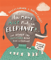 How Many Mice Make An Elephant? - And Other Big Questions about Size and Distance (Turner Tracey)(Paperback / softback)