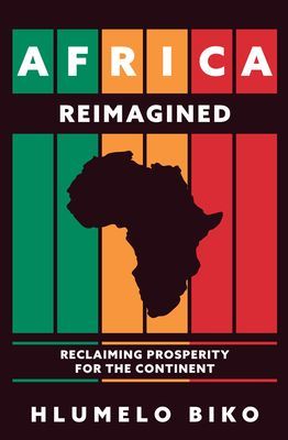 Africa Reimagined - Reclaiming Prosperity for the Continent (Biko Hlumelo)(Pevná vazba)