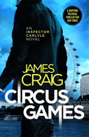 Circus Games - An addictive political thriller (Craig James)(Paperback / softback)