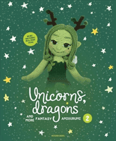Unicorns, Dragons and More Fantasy Amigurumi 2, Volume 2 - Bring 14 Enchanting Characters to Life!(Paperback / softback)