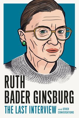 Ruth Bader Ginsburg: The Last Interview - And Other Conversations (Bader Ginsberg Ruth)(Paperback / softback)