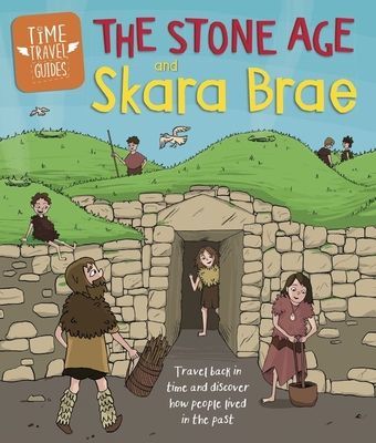 Time Travel Guides: The Stone Age and Skara Brae (Hubbard Ben)(Paperback / softback)