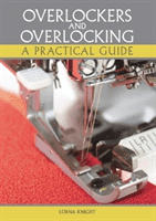 Overlockers and Overlocking - A practical guide (Knight Lorna)(Paperback / softback)