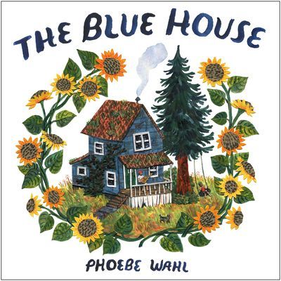 The Blue House (Wahl Phoebe)(Pevná vazba)
