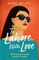 To Lahore, With Love - 'Warm, delicious and so beautifully written' Beth O'Leary (Belitz Hina)(Paperback / softback)